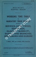 Working Time Table of Mandatory Train Services - Section C - Berwick-upon-Tweed, Edinburgh, Glasgow Queen St., Dundee and branches, Springburn and Dundee, 7 May 1973 to 6 May 1974 by British Railways Scottish Region